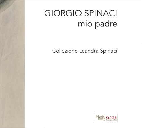Giorgio Spinaci. Mio padre. Collezione Leandra Spina Film, Art & Culture