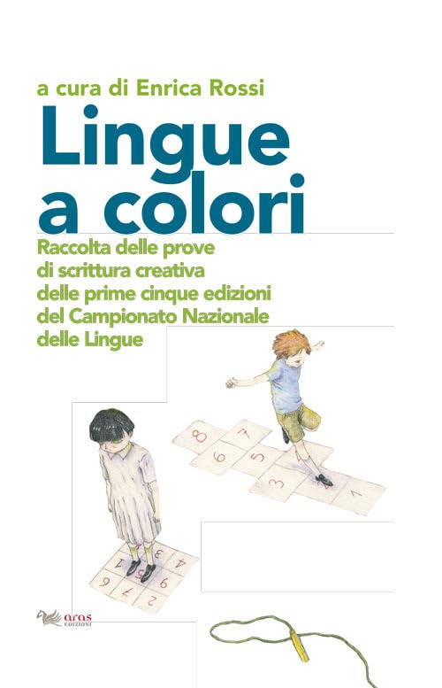 Lingue a colori. Raccolta delle prove di scrittura creativa delle prime cinque edizioni del Campionato Nazionale delle Lingue Contemporary literature Books