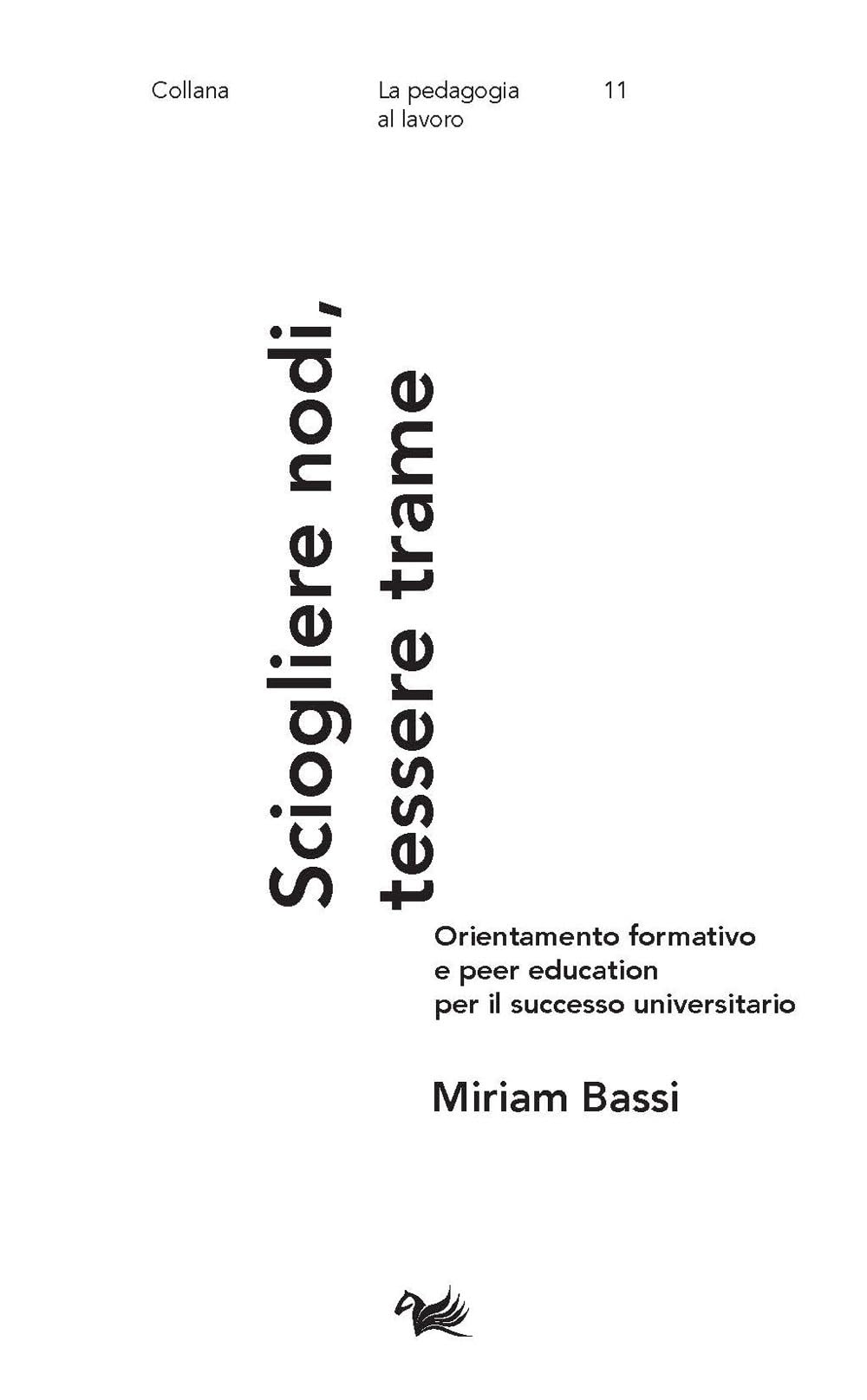 Sciogliere nodi, tessere trame. Orientamento formativo e peer education per il successo universitario (La pedagogia al lavoro) Business, Finance & Career