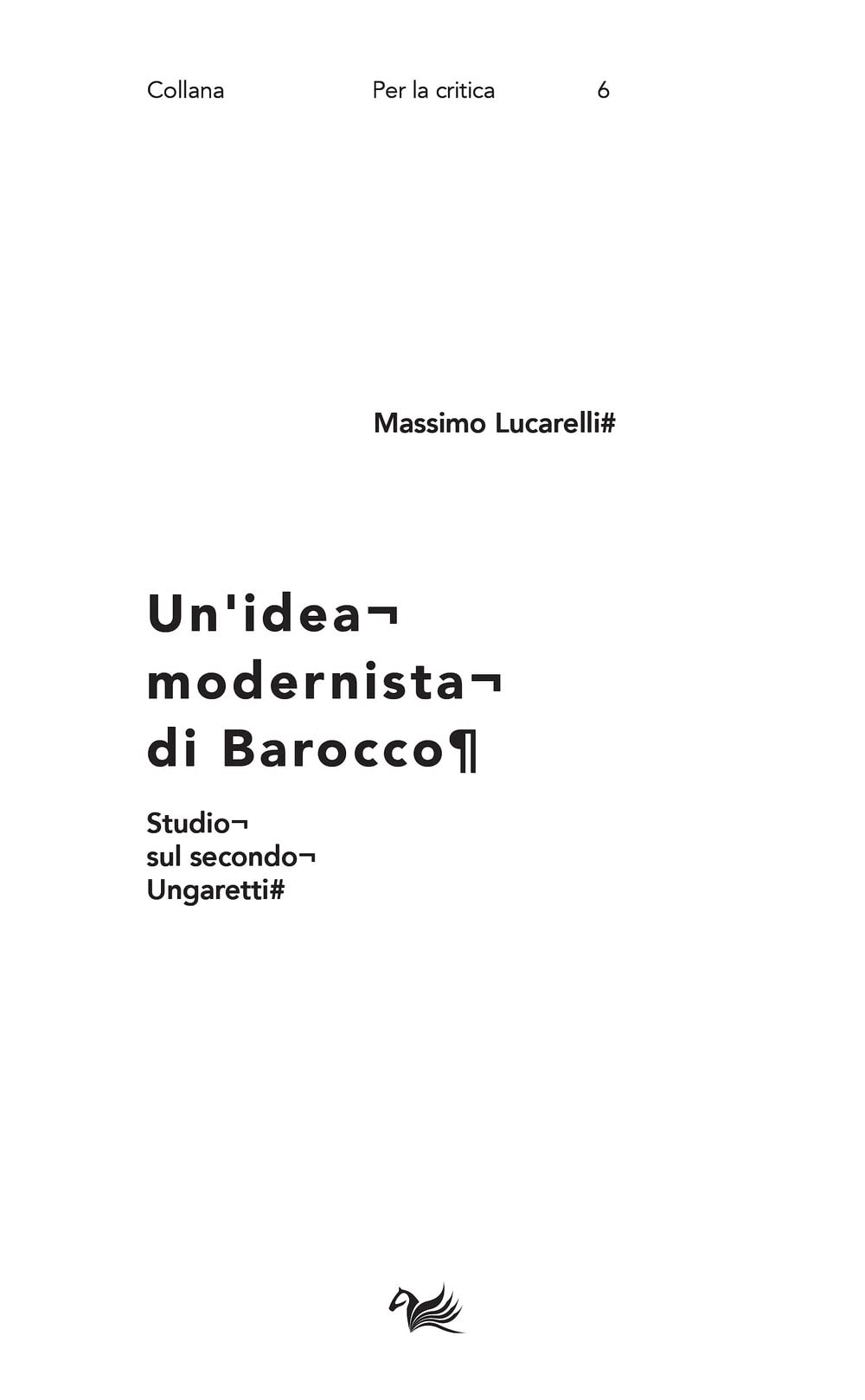 Un'idea modernista di barocco. Studio sul secondo Ungaretti (Per la critica. La voce e la scrittura) Contemporary literature