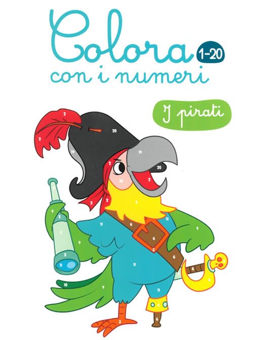 I pirati. Colora con i numeri 1-20. Ediz. illustrata Non-fiction