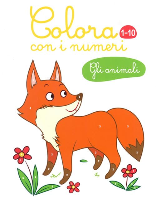 Gli animali. Colora con i numeri 1-10. Ediz. illustrata Non-fiction