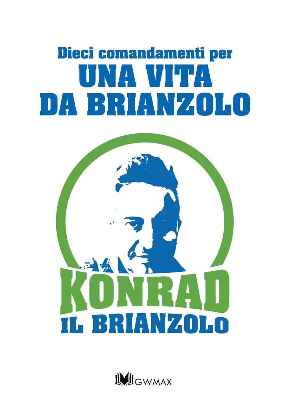 DIECI COMANDAMENTI PER UNA VITA DA BRIANZOLO: Konrad il Brianzolo book