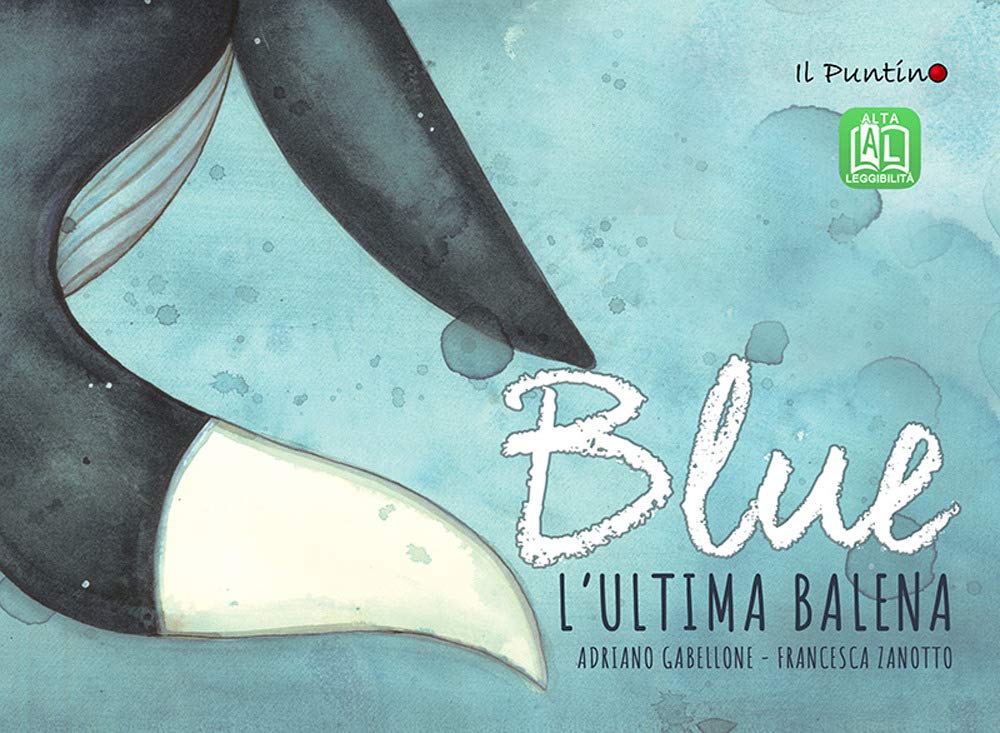 Blue. L'ultima balena. Ediz. ad alta leggibilità (Prime letture) Natural Sciences