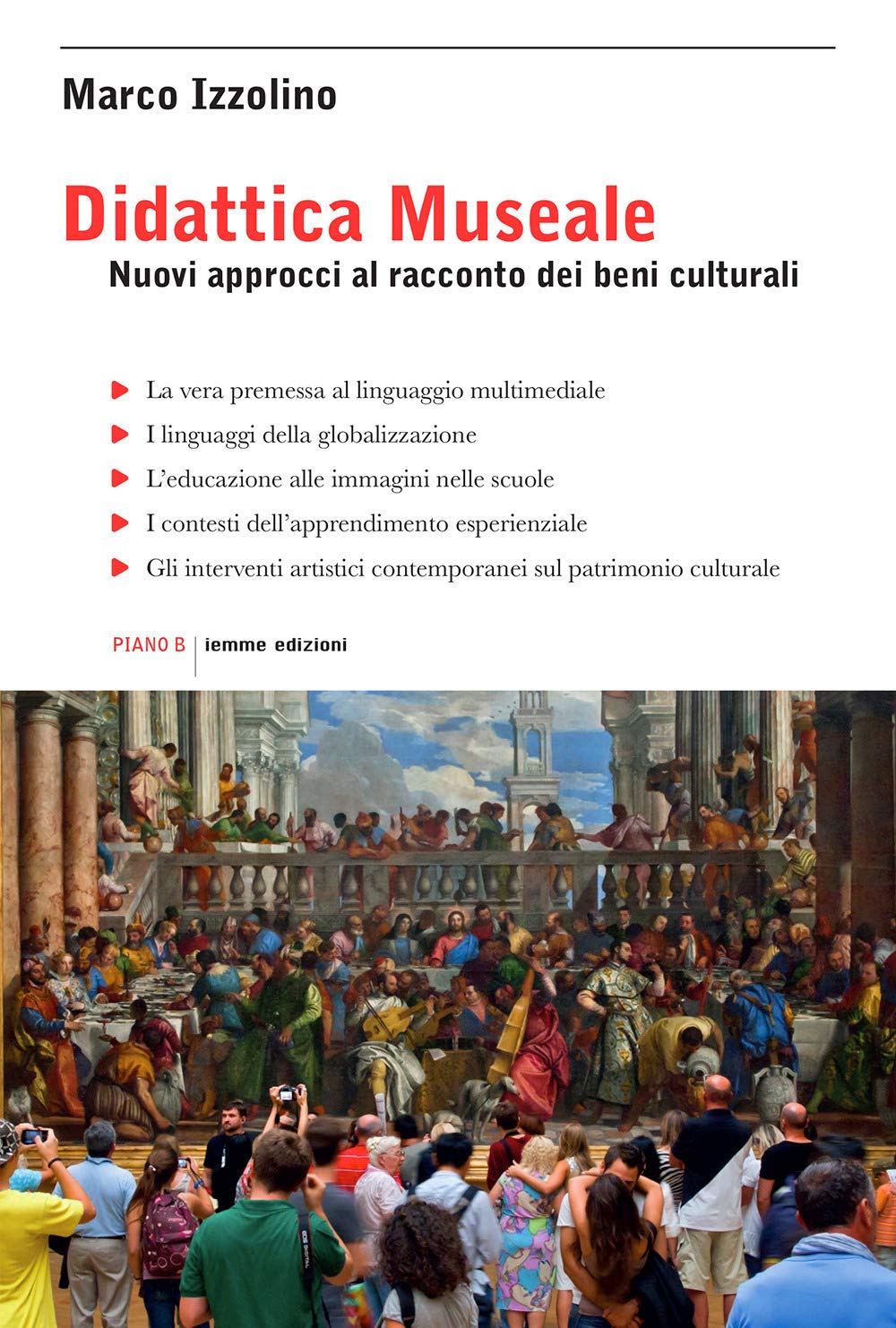 Didattica museale. Nuovi approcci al racconto dei beni culturali (Piano B) Social Sciences