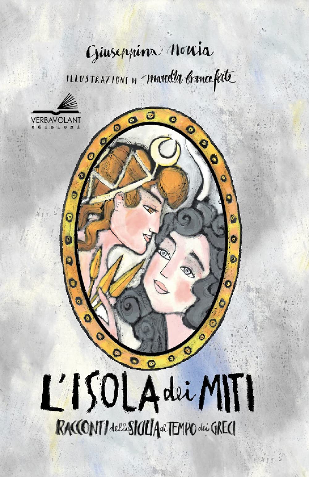 L'isola dei miti. Racconti della Sicilia al tempo dei greci. Ediz. ampliata Non-fiction