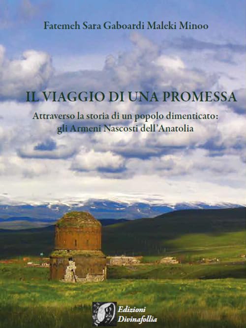 Il viaggio di una promessa. Attraverso la storia di un popolo dimenticato: gli armeni nascosti dell'Anatolia book