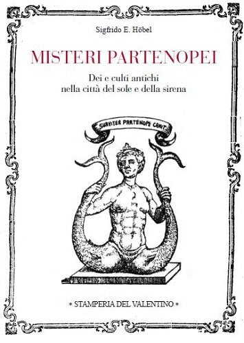 Misteri partenopei. Dei e culti antichi nella città del sole e della sirena book