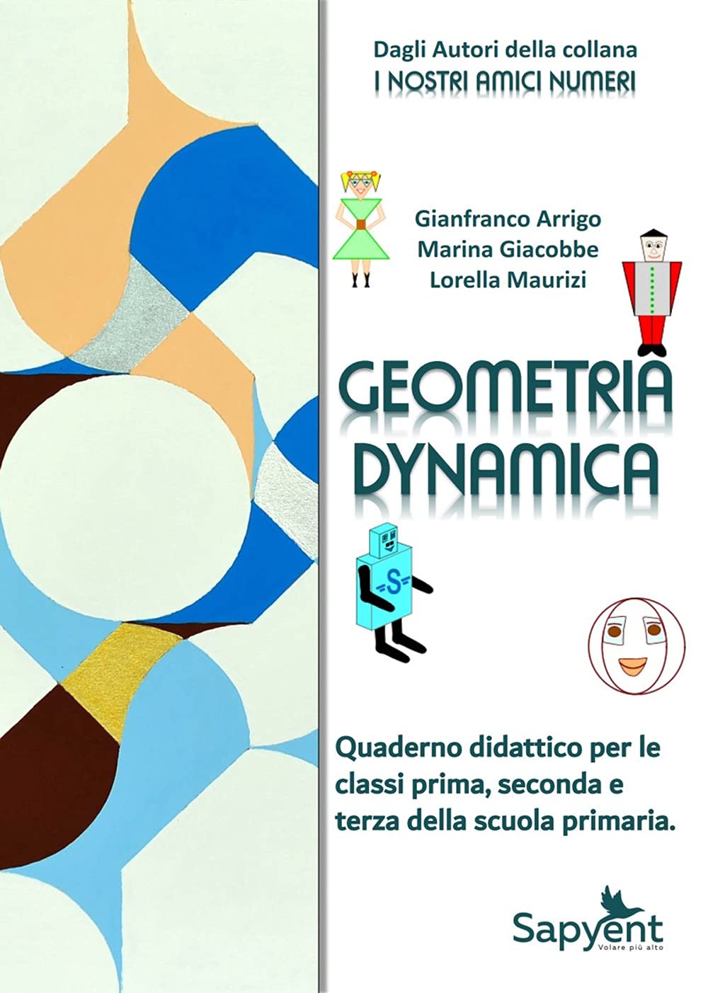 Geometria dynamica. Quaderno didattico. Per la 1 ͣ , 2 ͣ e 3 ͣ classe elementare book
