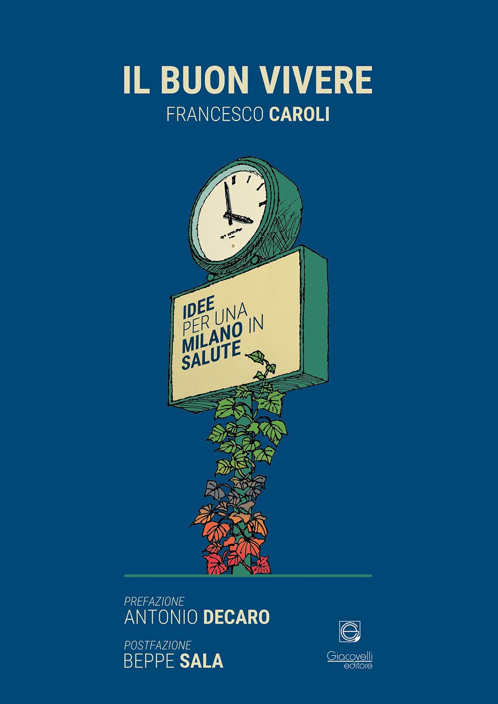 Il buon vivere. Idee per una Milano in salute book