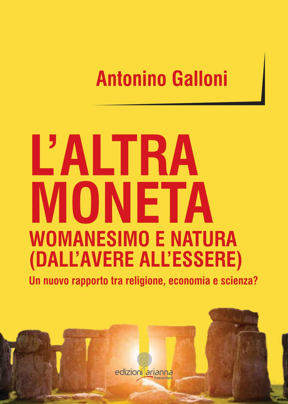 L' altra moneta. Womanesimo e natura (dall'avere all'essere). Un nuovo rapporto tra religione, economia e scienza? Business, Finance & Career
