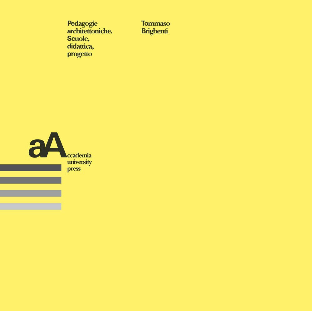 Pedagogie architettoniche. Scuola, didattica, progetto Architecture