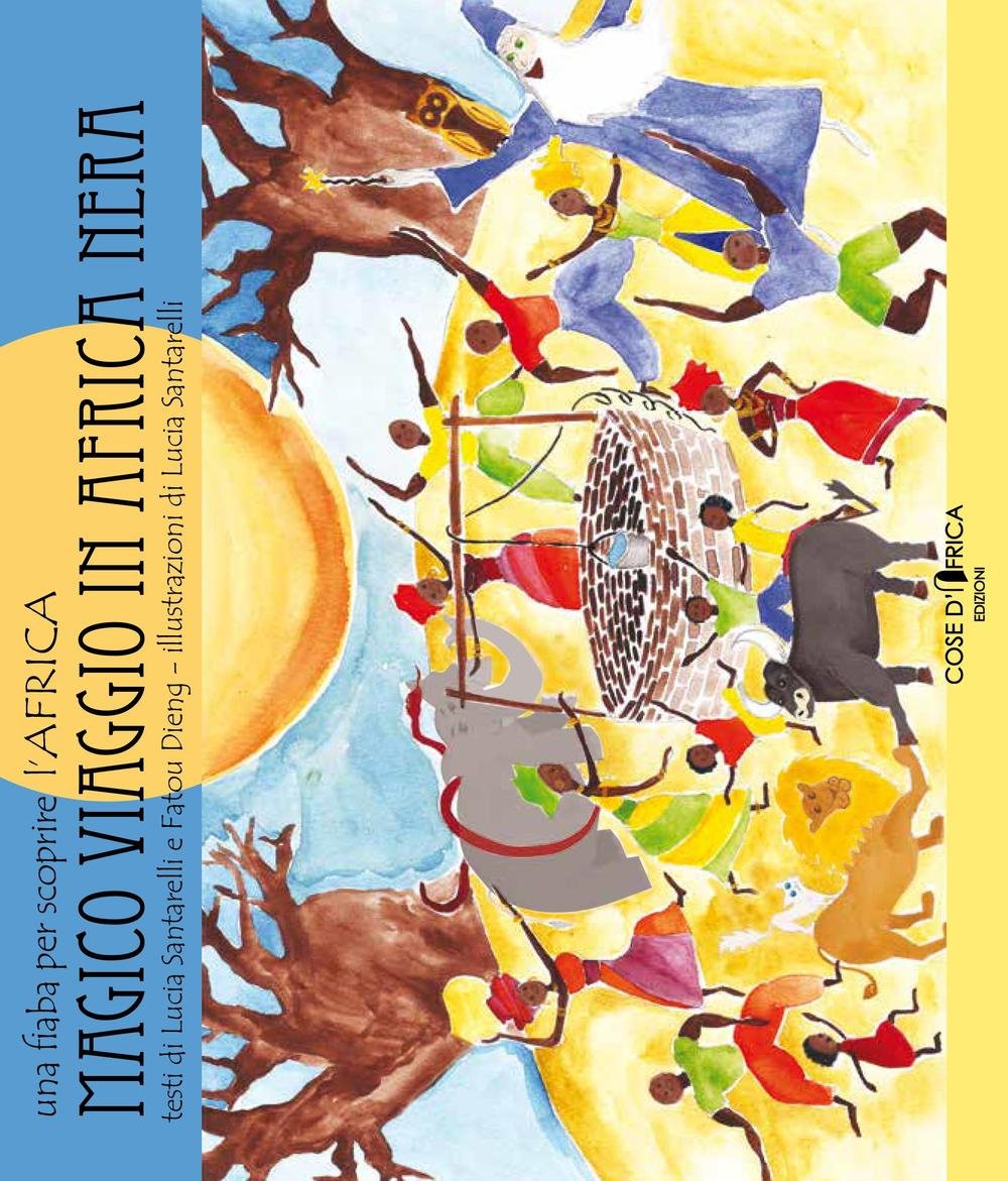 Magico viaggio in Africa. Una fiaba per scoprire l'Africa. Ediz. illustrata Children's books