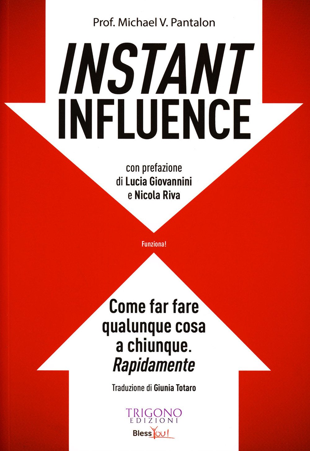 Instant influence. Come far fare qualunque cosa a chiunque. Rapidamente Business, Finance & Career