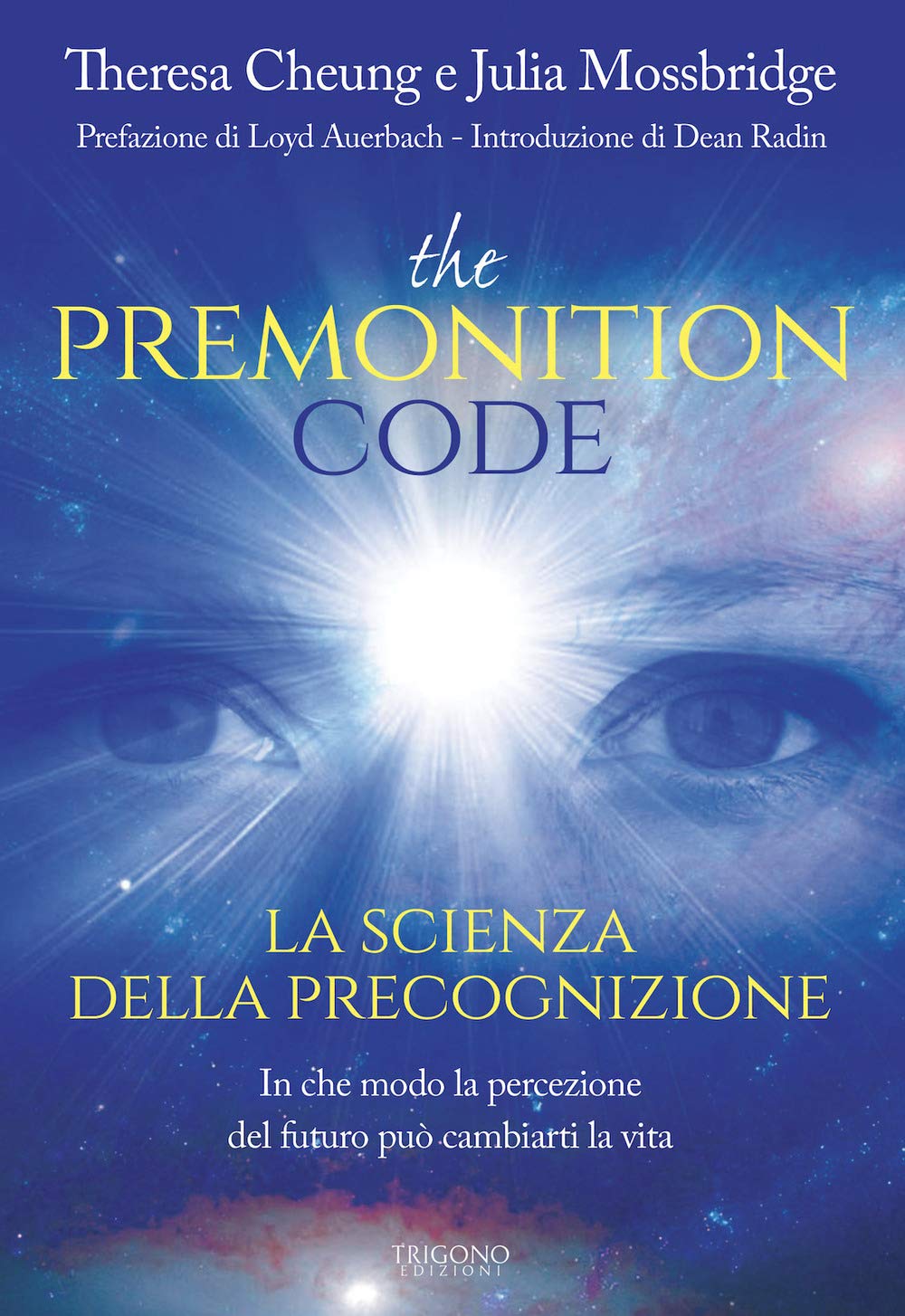 The premonition code. La scienza della precognizione. In che modo la percezione del futuro può cambiarti la vita book