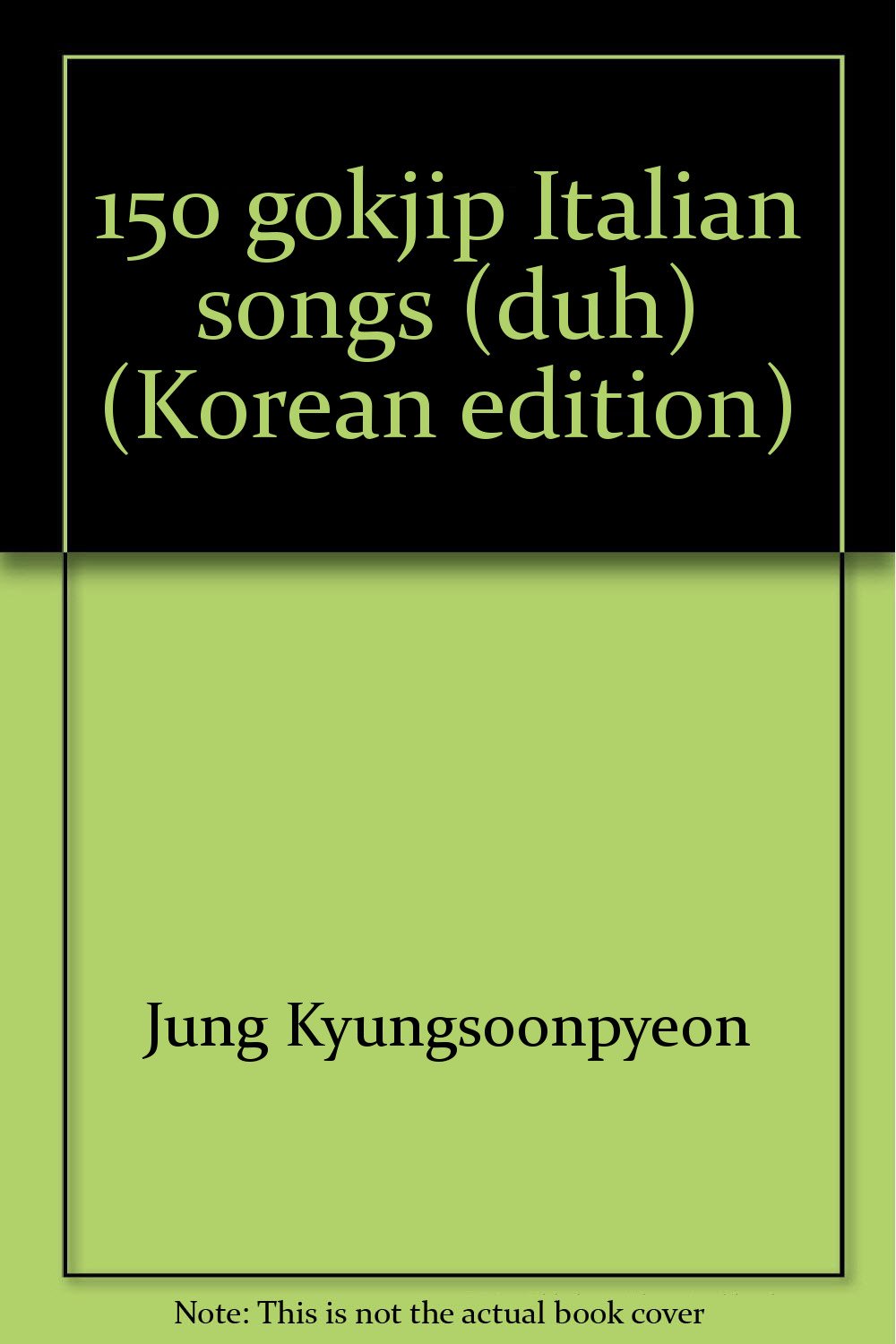 150 gokjip Italian songs (duh) (Korean edition) Books
