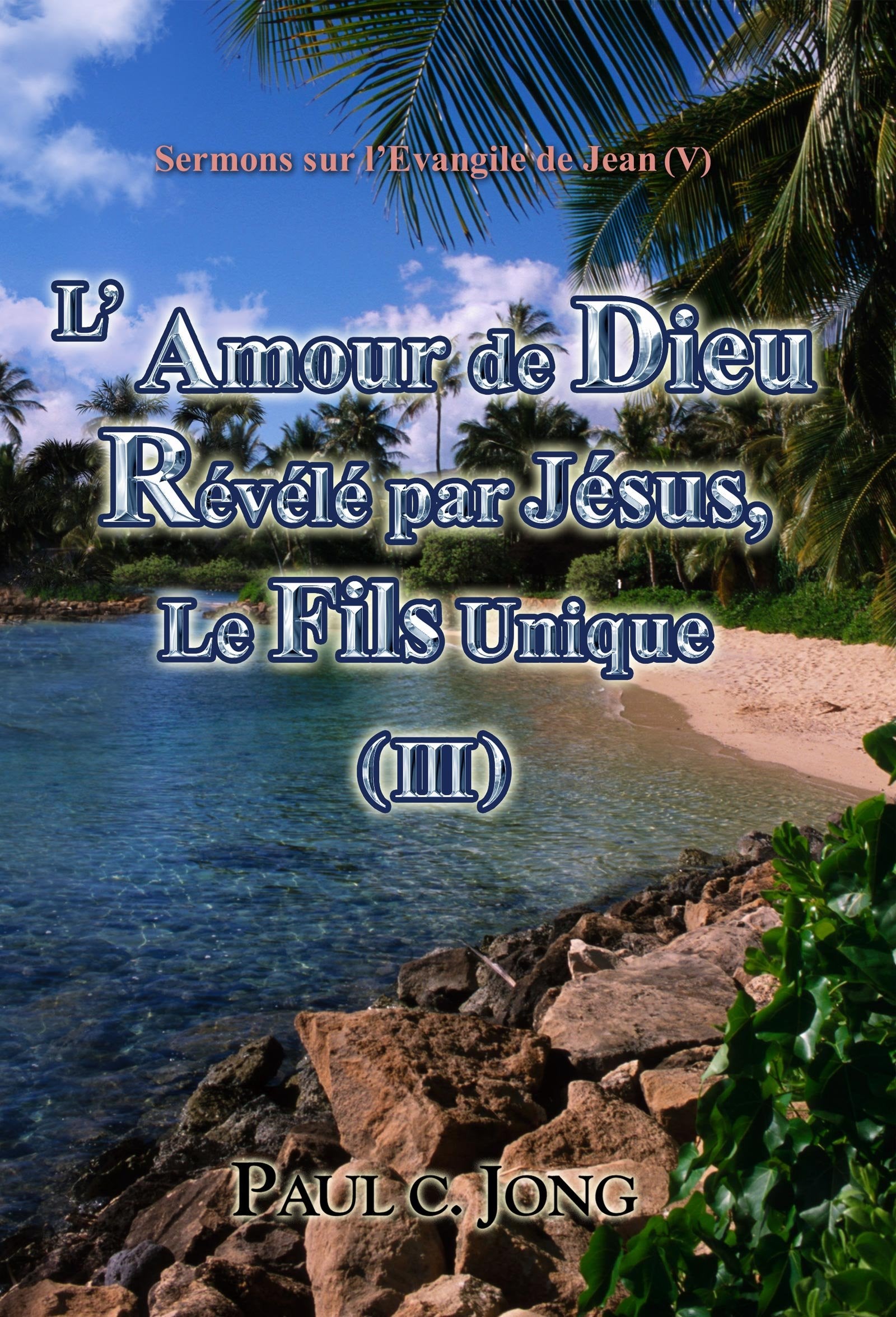 Sermons sur l'Évangile de Jean (V) - L'Amour de Dieu Révélé par Jésus, Le Fils Unique (III) (Édition Française) book