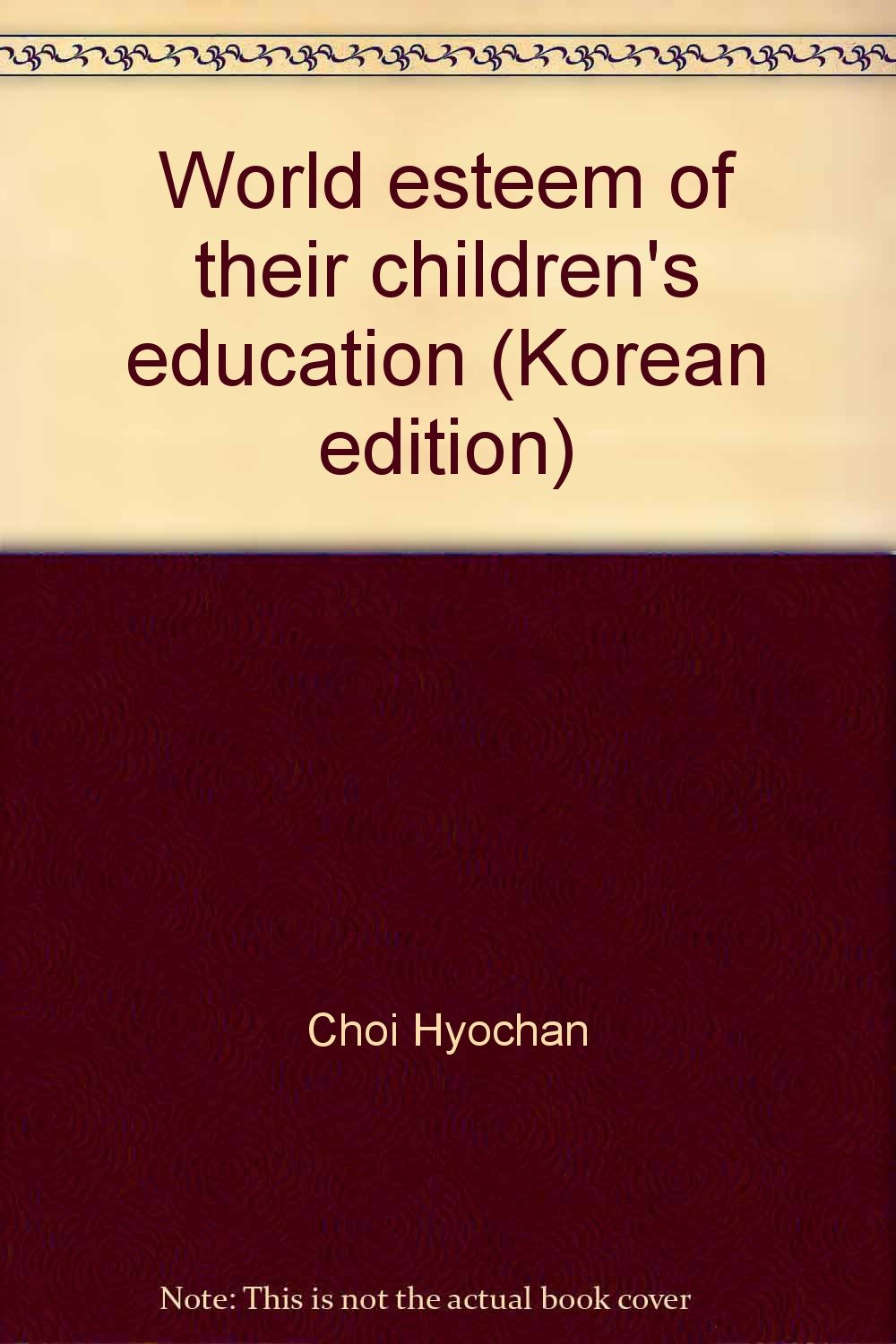 World esteem of their children's education (Korean edition) Books