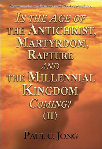 Is the Age of the Antichrist, Martyrdom, Rapture and the Millennial Kingdom Coming? (II) Books