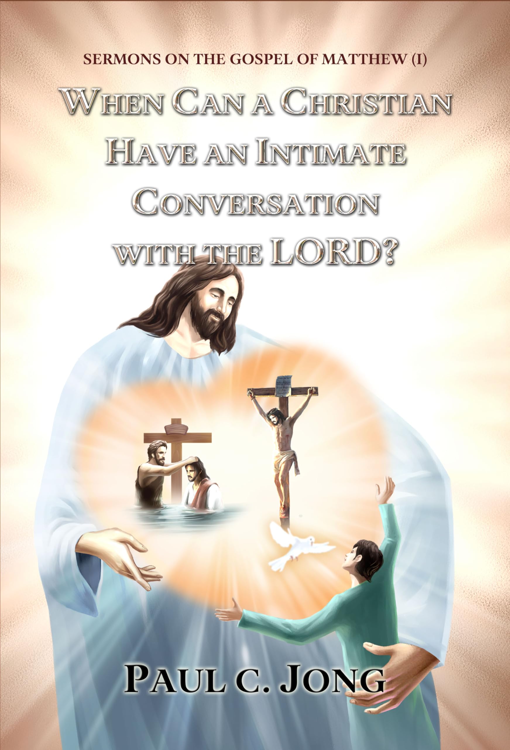 Paul C. Jong's Spiritual Growth Series 1: The Gospel of Matthew (I) book