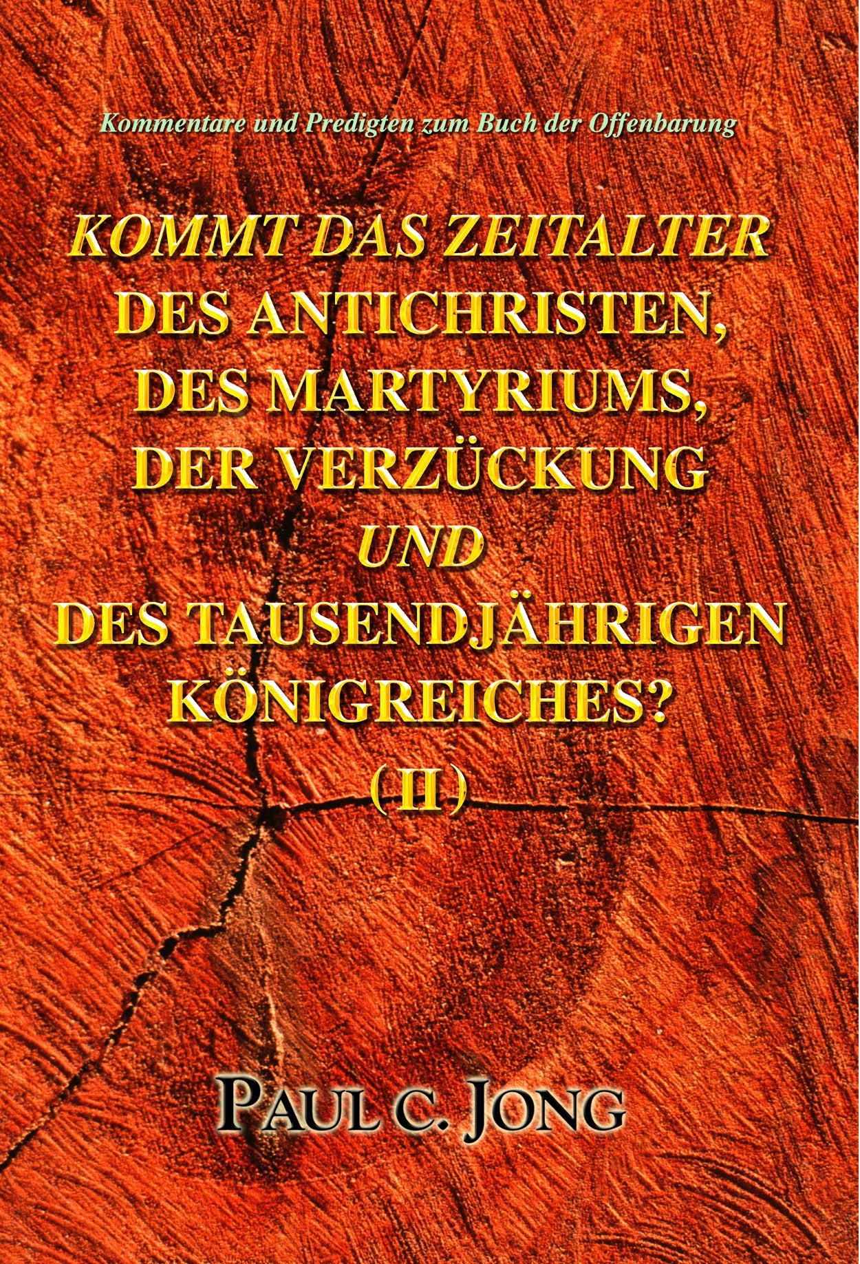 Kommt das Zeitalter des Antichristen, des Martyriums, der Verzueckung und des tausendjaehrigen Koenigreiches? Kommentare und Predigten zum Buch der Offenbarung Books