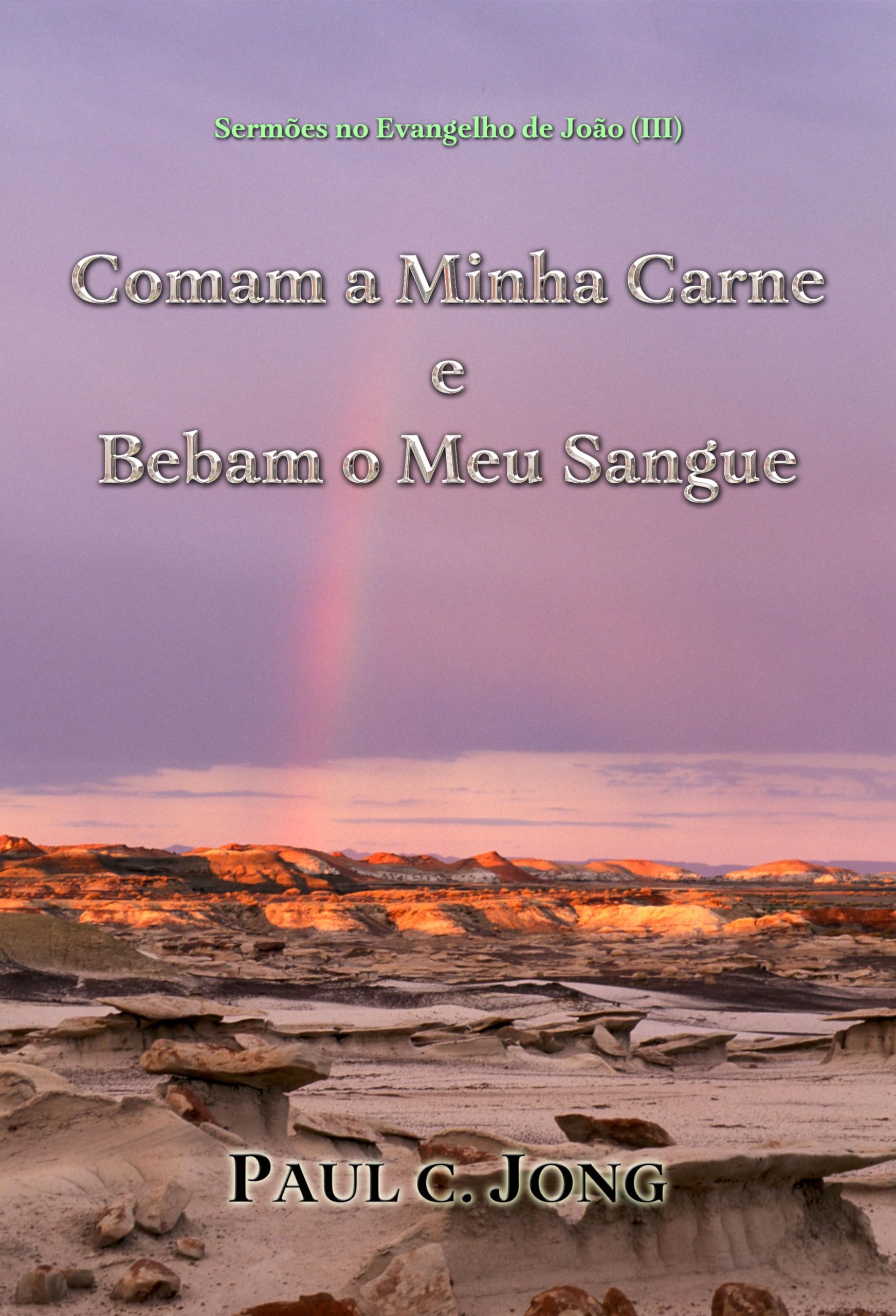 Sermões no Evangelho de João (Ⅲ) - Comam a Minha Carne e Bebam o Meu Sangue (Portuguese Edition) Books
