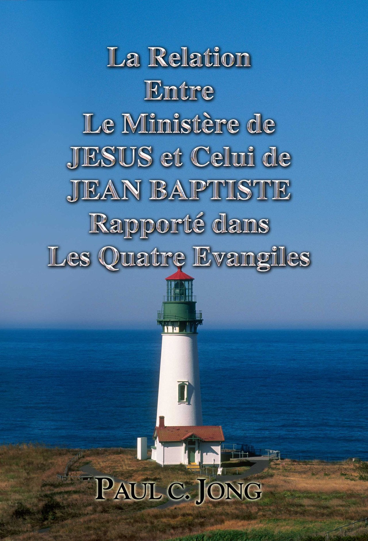La Relation Entre Le Ministère de JESUS et Celui de JEAN BAPTISTE Rapporté dans Les Quatre Evangiles (French Edition) book
