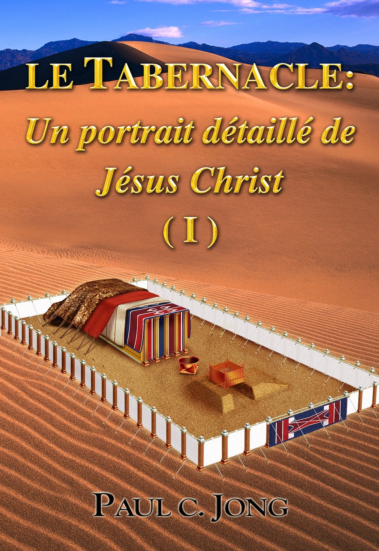 LE TABERNACLE: Un portrait détaillé de Jésus Christ ( I ) (French Edition) Books