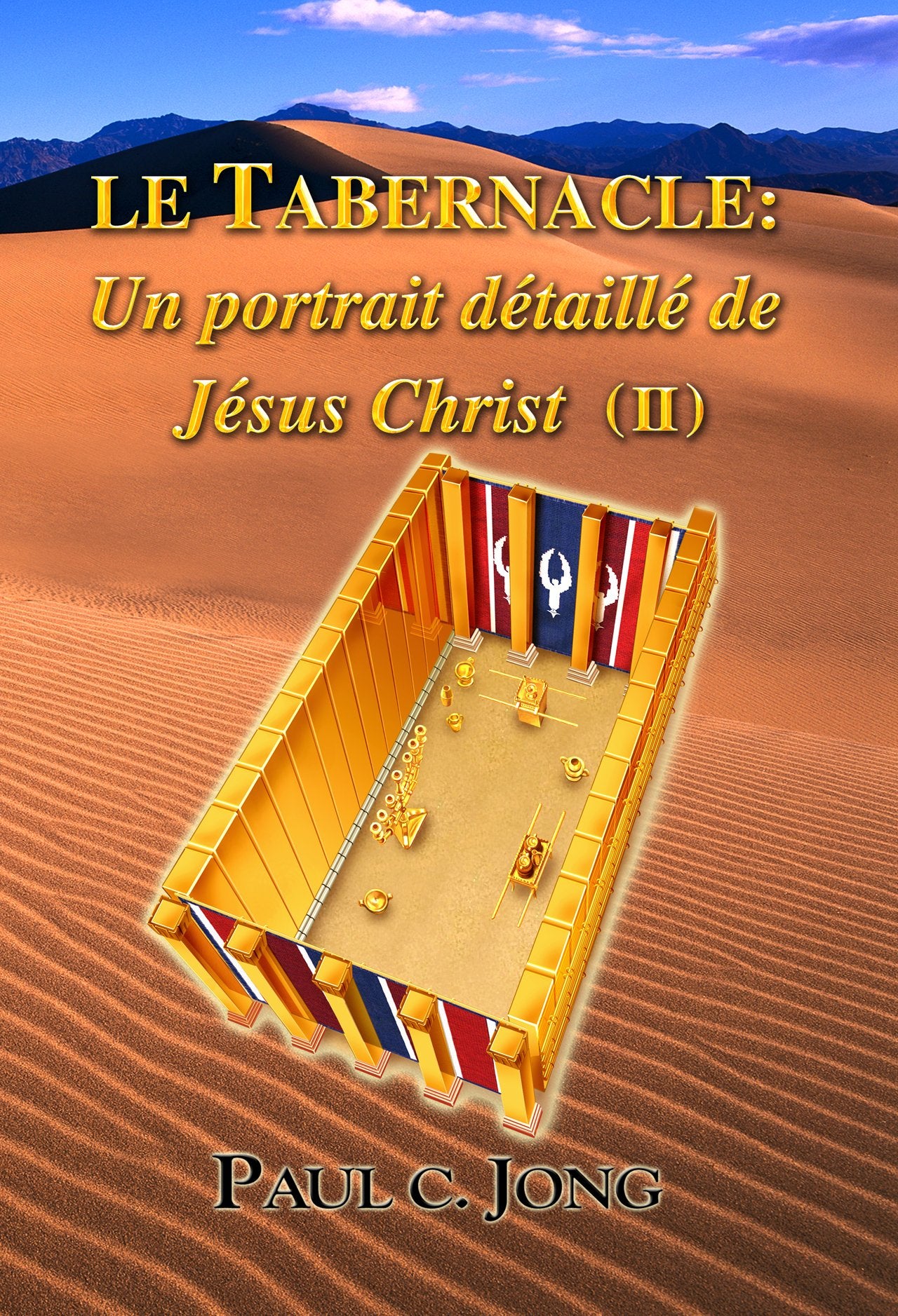 LE TABERNACLE: Un portrait détaillé de Jésus Christ ( II ) (French Edition) Books