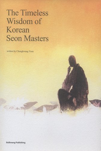 The Timeless Wisdom of Korean Seon Masters by Yoon Chung Kwang (2013-12-01) Books