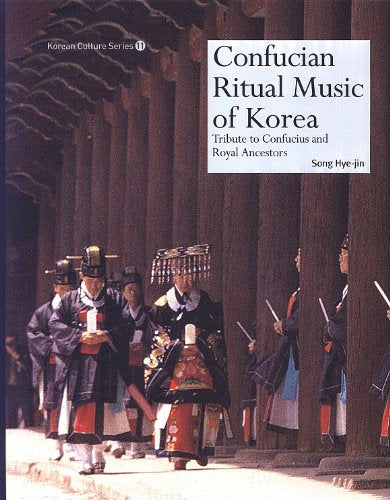 Confucian Ritual Music of Korea: Korean Culture Series 11 Arts & Music