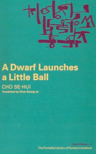 The Portable Library of Korean Literature Short Fiction 2 A Dwarf Launches a Little Ball Books
