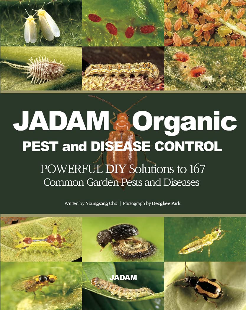 JADAM Organic PEST and DISEASE CONTROL: POWERFUL DIY Solutions to 167 Common Garden Pests and Diseases, THE WAY TO INDEPENDENT FROM COMMERCIAL PESTICIDES Books