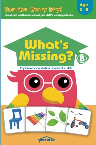 What's Missing? Level B: Fun early learning activity workbook to develop the power of focus, attention, concentration and observation for toddlers and kids aged 3-5, boys and girls. book