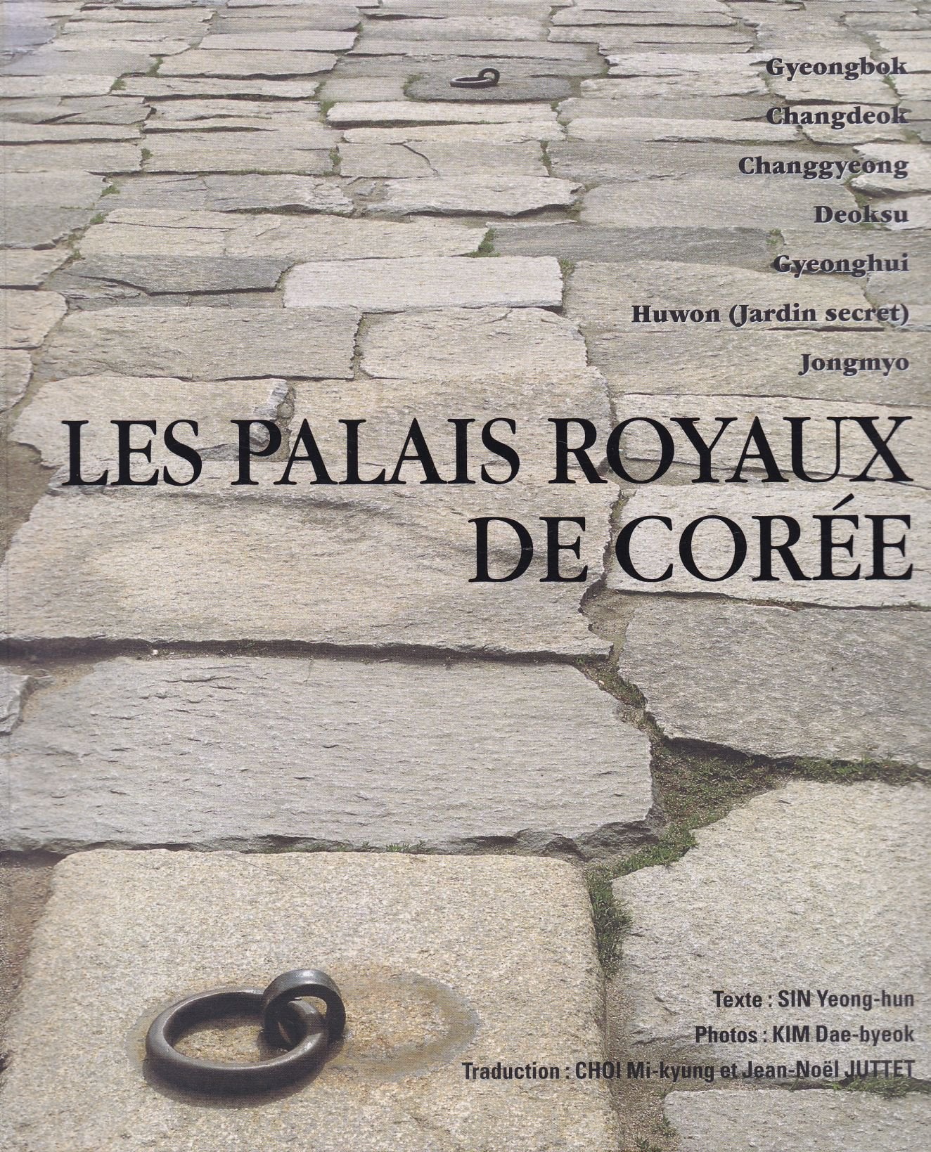 Les palais royaux de Corée, palais Gyeongbok, Changdeok, Changgyeong, Deksu, Gyeonghui, Huwon (jardin secret), Jongmyo Books