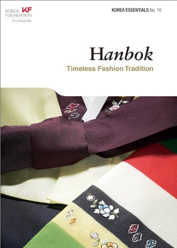 Hanbok: Timeless Fashion Tradition (Korea Essentials, Band 16) Social Sciences