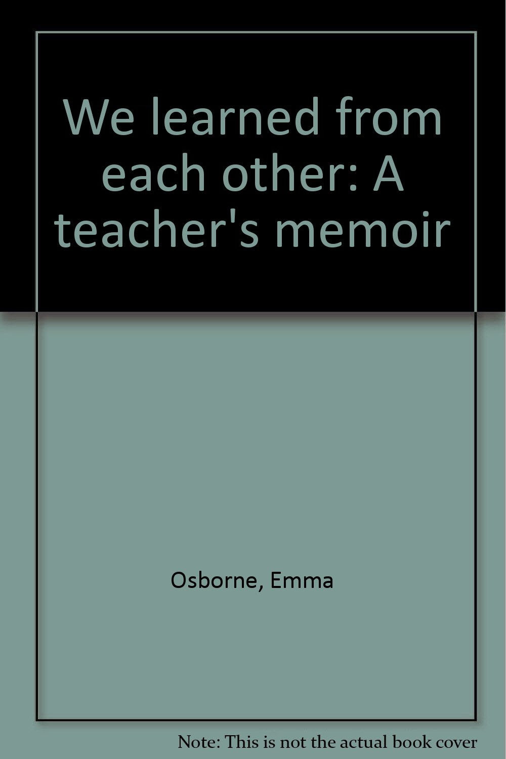 Product Image: We learned from each other: A teacher's memoir