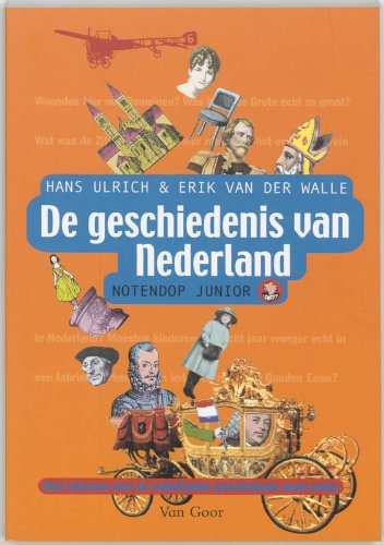 De geschiedenis van Nederland: wat iedereen over de vaderlandse geschiedenis moet weten (Notendop junior) Books