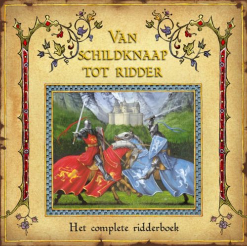 Van schildknaap tot ridder: het complete ridderboek door Godfried de Lansier book
