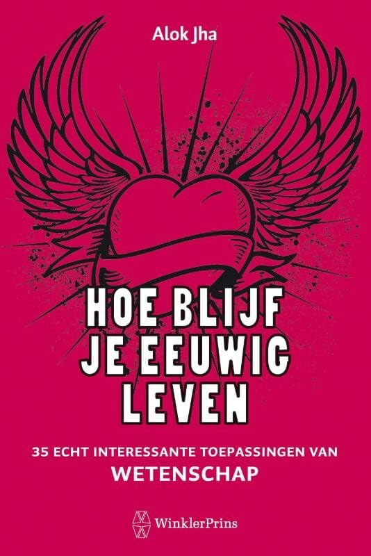 Hoe blijf je eeuwig leven: 35 echt interessante toepassingen van wetenschap Books