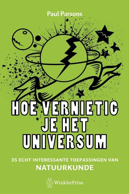 Hoe vernietig je het universum: 35 echt interessante toepassingen van natuurkunde book
