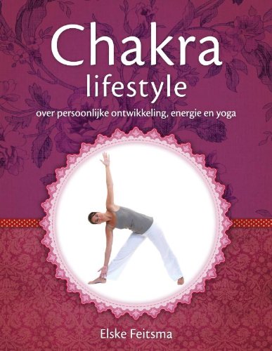 Chakra lifestyle: over persoonlijke ontwikkeling, chakra's en yoga book