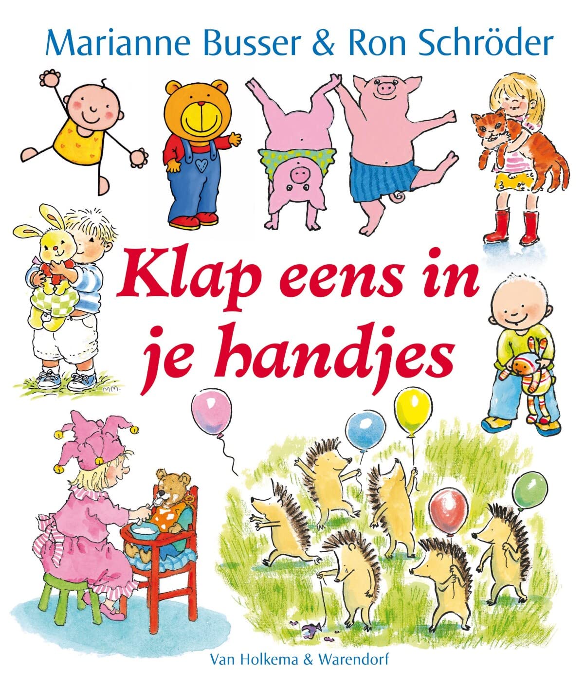 Klap eens in je handjes: Marianne Busser & Ron Schröder ; ill. Kathleen Amant, Marijke Duffhauss, Petra Heezen ... Non-fiction