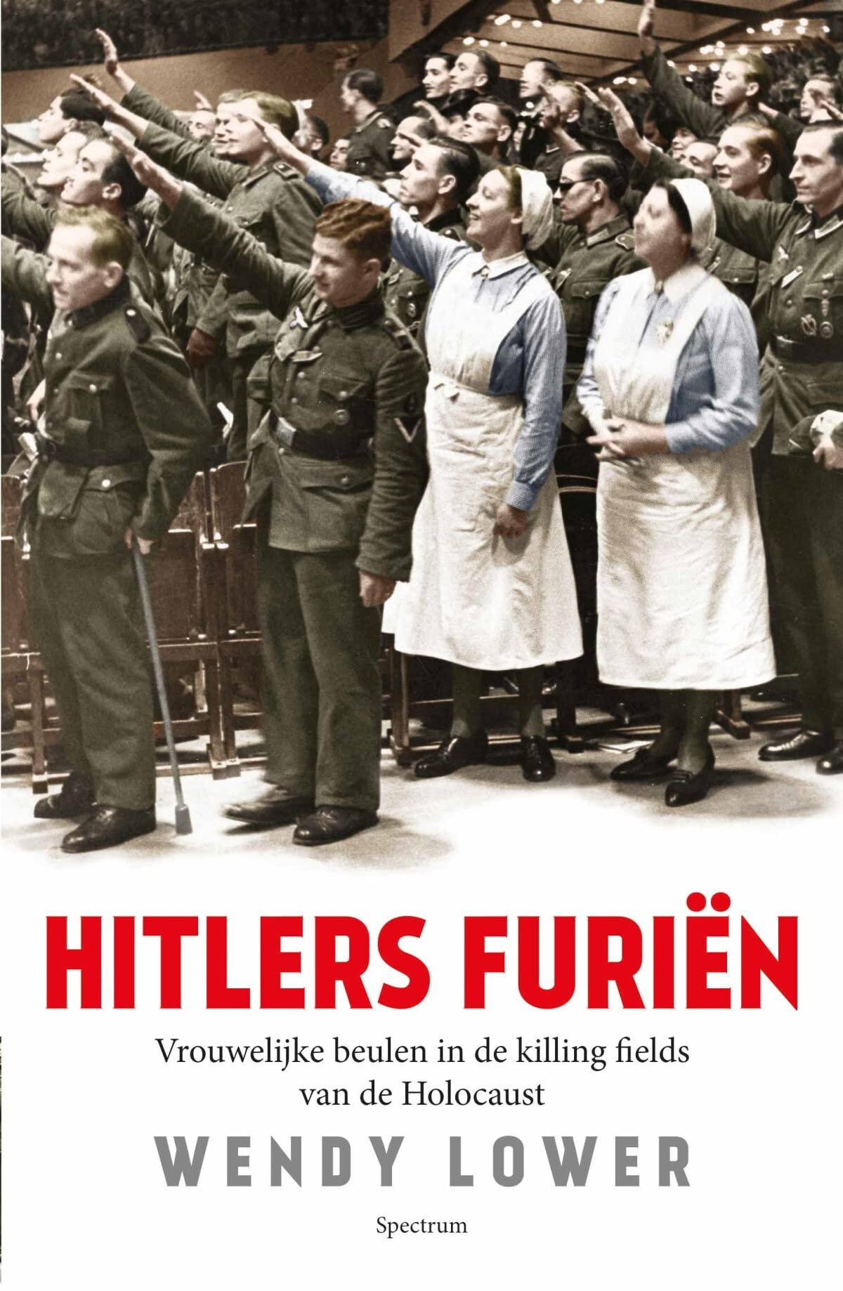 Hitlers furiën: vrouwelijke beulen in de killing fields van de Holocaust book