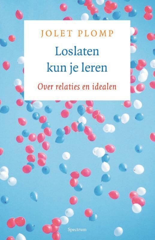 Loslaten kun je leren: over relaties en idealen book