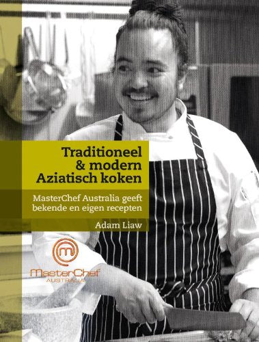 Traditioneel & modern Aziatisch koken: MasterChef Australia geeft bekende en eigen recepten book