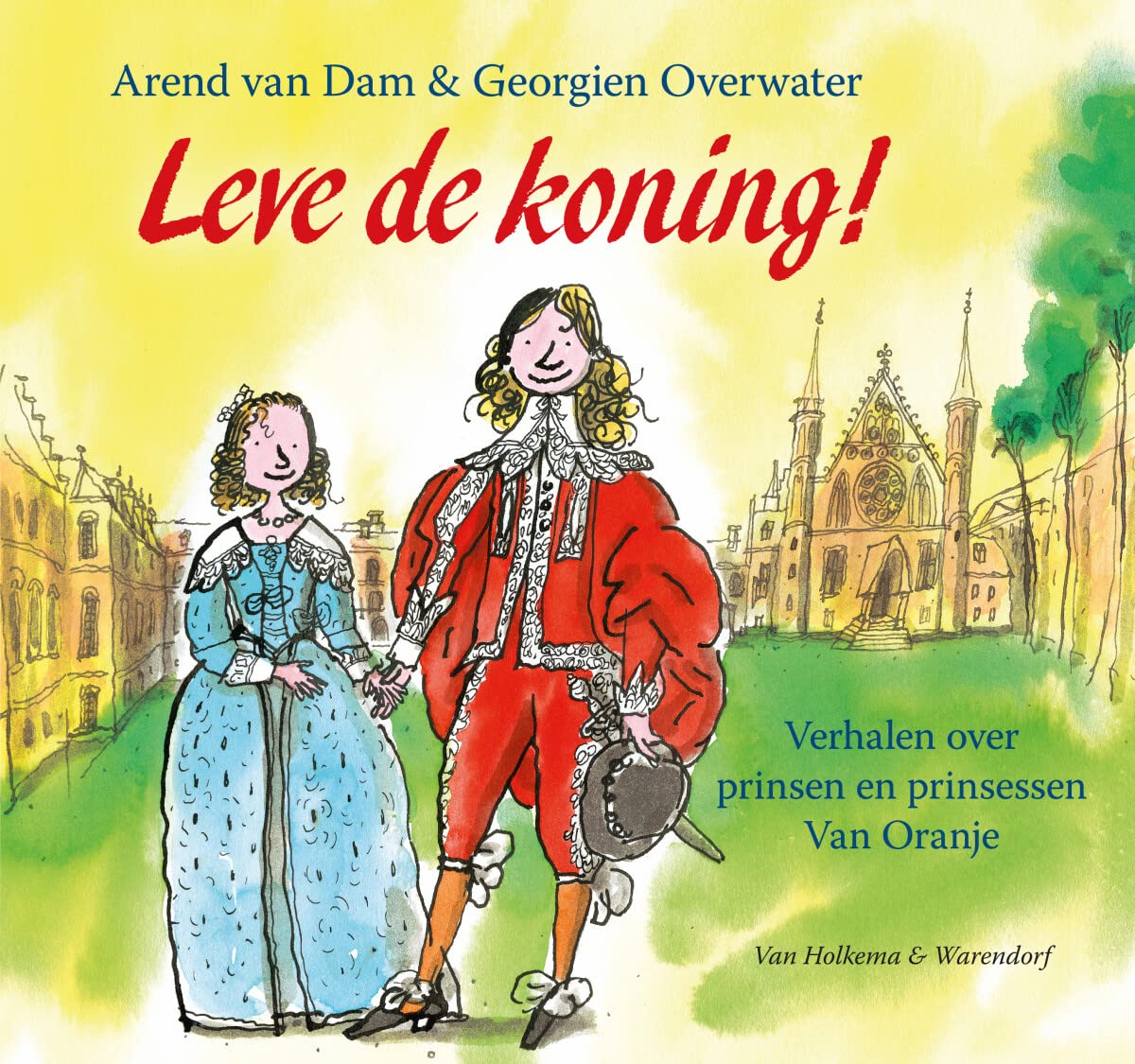 Leve de koning!: verhalen over prinsen en prinsessen Van Oranje book