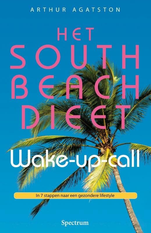 Het South Beach dieet wake-up-call: in 7 stappen naar een gezondere lifestyle book