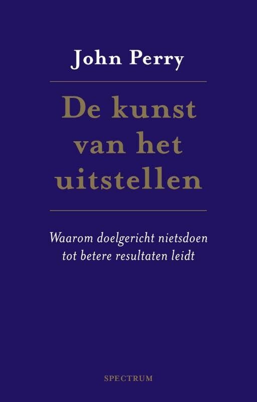 De kunst van het uitstellen: waarom doelgericht nietsdoen tot betere resultaten leidt book