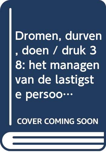 Dromen, durven, doen: het managen van de lastigste persoon op aarde: jezelf book